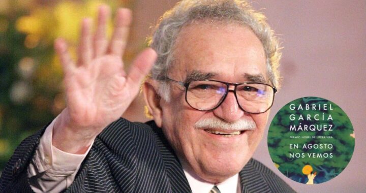 «En Agosto Nos Vemos»: Una Reflexión sobre la Novela Póstuma de Gabriel García Márquez