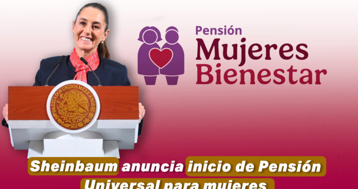 Gobierno de Sheinbaum lanza Pensión Universal para mujeres de 60 a 64 años