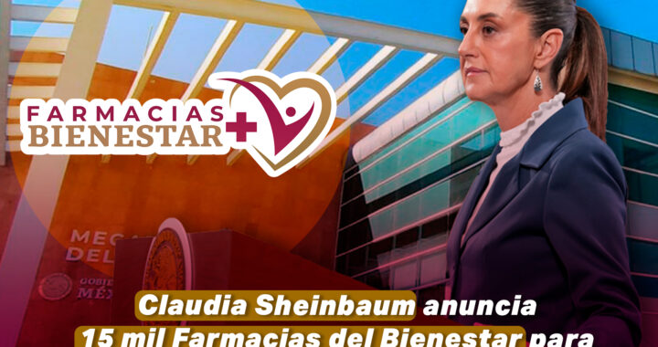 Sheinbaum anuncia 15 mil Farmacias del Bienestar para garantizar abasto de medicamentos en todo el país