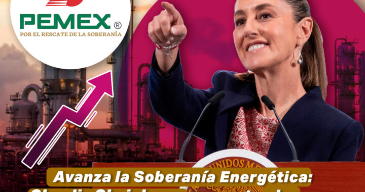 Avanza la Soberanía Energética: Claudia Sheinbaum presenta plan para fortalecer a PEMEX