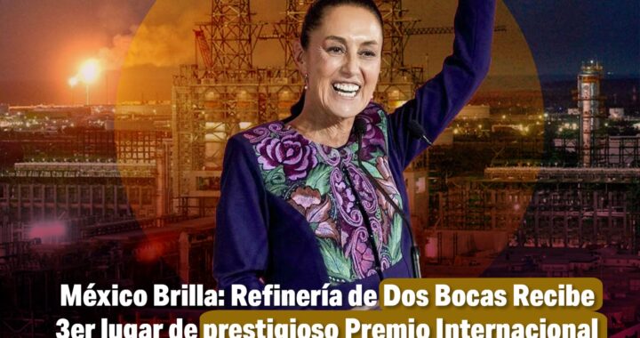 México Brilla: Refinería de Dos Bocas Recibe 3er lugar de prestigioso Premio Internacional