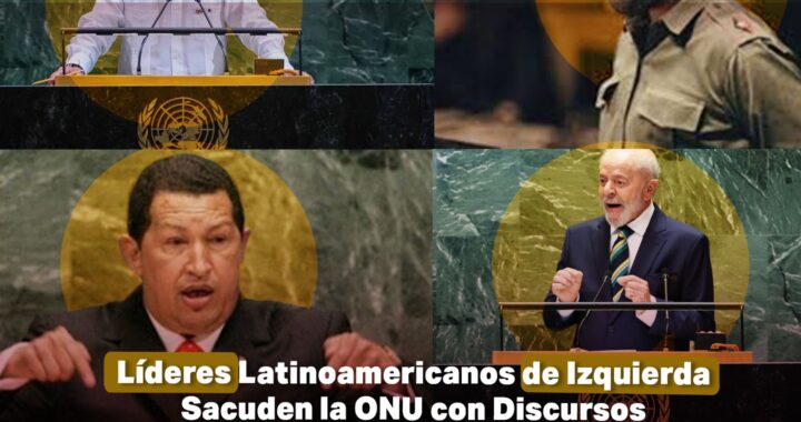 Líderes Latinoamericanos de Izquierda Sacuden la ONU con Discursos Antiimperialistas