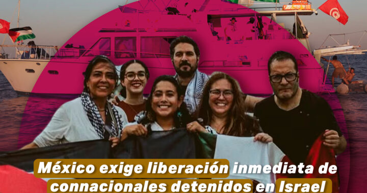 México exige liberación inmediata de connacionales detenidos en Israel tras Flotilla Sumud