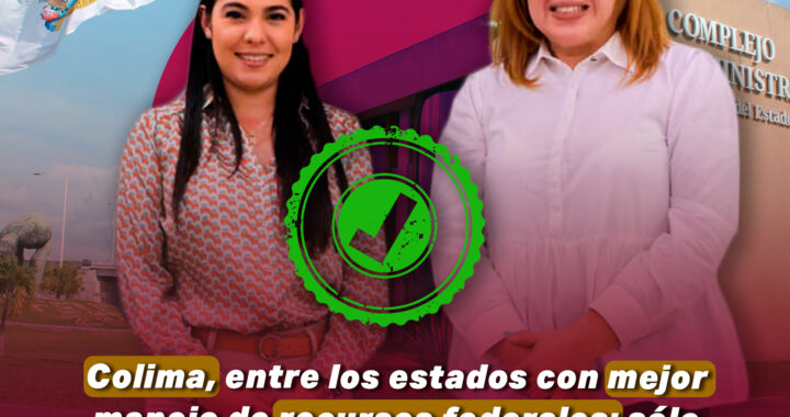 Colima, entre los estados con mejor manejo de recursos federales: sólo el 0.1% tuvo observaciones