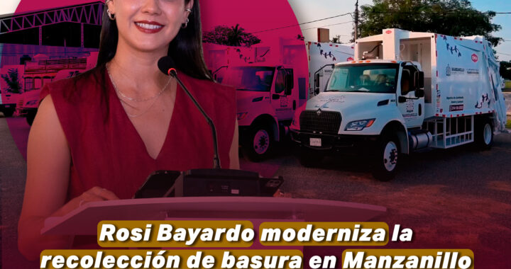 Rosi Bayardo moderniza la recolección de basura en Manzanillo