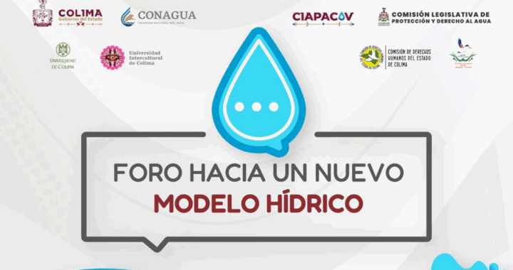 Gobierno de Colima, CONAGUA y CIAPACOV invitan a participar en el Foro estatal: Hacia un nuevo modelo hídrico  