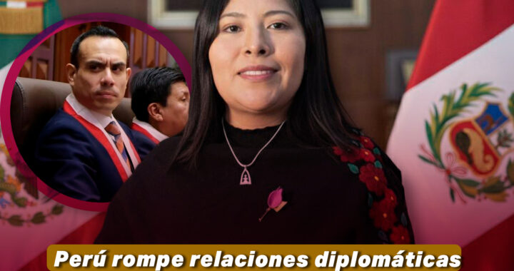 Perú rompe relaciones diplomáticas con México tras otorgar asilo político a ex primera ministra Betssy Chávez.