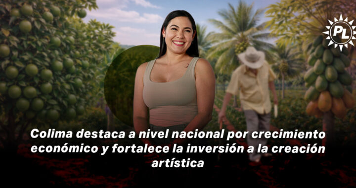Colima destaca a nivel nacional por crecimiento económico y avanza el apoyo a la creación artística