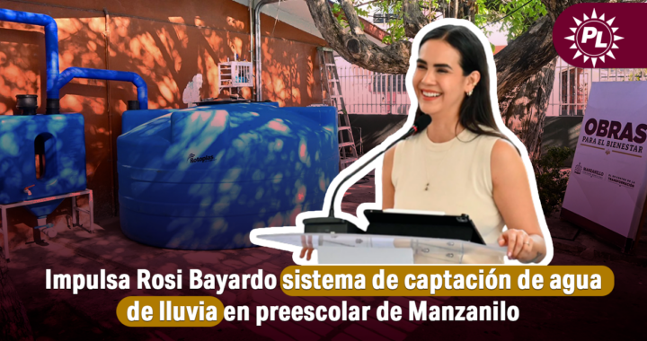 Impulsa Rosi Bayardo captación de agua de lluvia en preescolar de Manzanillo