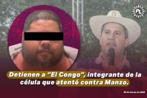 Detienen en Michoacán a “El Congo”, integrante de la célula que atentó contra Manzo.